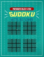 Riesiges Buch von Sudoku Mittel bis Schwer: Eine große Sammlung von Rätseln, mit denen Sie sich selbst herausfordern und Ihre Geduld und Intelligenz t B08R23T24N Book Cover