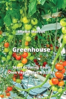 Greenhouse: Start Growing Your Own Vegetables & Fruits 9990152160 Book Cover