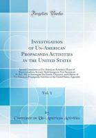 Investigation of Un-American Propaganda Activities in the United States, Vol. 1: Special Committee on Un-American Activities, House of Representatives, Seventy-Sixth Congress, First Session on H. Res. 0266938523 Book Cover