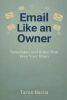 Email Like an Owner: Filters, Templates, and Rules That Free Your Brain 9376559088 Book Cover