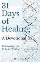 31 Days of Healing: A Devotional 0995952043 Book Cover