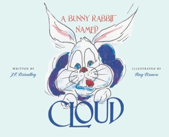 A Bunny Rabbit Named Cloud B0BRLDNBJ4 Book Cover