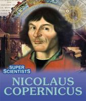 Super Scientists: Nicolaus Copernicus 1445153564 Book Cover