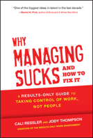 Why Managing Sucks and How to Fix It: A Results-Only Guide to Taking Control of Work, Not People 1118426363 Book Cover