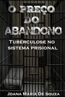 O pre�o do abandono: Tuberculose no sistema prisional B095NLD19L Book Cover