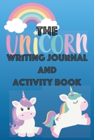 The Unicorn Writing Journal and Activity Book: A fun writing and coloring activity book for kids that love Unicorns 1677530596 Book Cover