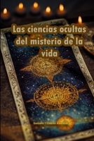 Las ciencias ocultas del misterio de la vida y el universo (Spanish Edition) B0D36KVP6G Book Cover