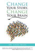 Change Your Story, Change Your Brain for Better Relationship: ESSAYS ON LIVING AND LOVING WITH MINDFULNESS 152452946X Book Cover