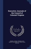 Executive Journals Of The Council Of Colonial Virginia. 1277094748 Book Cover