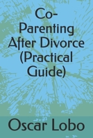 Co-Parenting After Divorce (Practical Guide) B0GNB3J2LY Book Cover