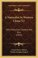 A Naturalist In Western China V2: With Vasculum, Camera, And Gun 1120124263 Book Cover