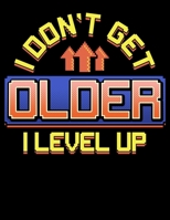 I Don't Get Older I Level Up: I Don't Get Older I Level Up Gamer Birthday Gaming Kid Blank Anime Manga Comic Book Notebook (130 Comic Template Pages, 8.5 x 11) 1707972486 Book Cover