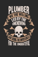 Plumber We The Willing Led By The Unknowing Are Doing The Impossible For The Ungrateful: Plumber Notebook Plumber Journal Handlettering Logbook 110 DOT GRID Paper Pages 6 x 9 1673985327 Book Cover