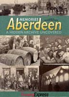 Memories Aberdeen: A Hidden Archive Uncovered 1859831958 Book Cover