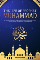 The Life of Prophet Muhammad (PBUH): My First Book About the Biography of Prophet Muhammad (PBUH) – A Journey of Faith and Mercy for Kids and Families B0DZVNWGZJ Book Cover