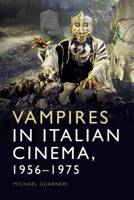 Vampires in Italian Cinema, 1956-1975 1474458122 Book Cover