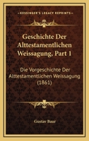 Geschichte Der Alttestamentlichen Weissagung, Part 1: Die Vorgeschichte Der Alttestamentlichen Weissagung (1861) 1273754077 Book Cover