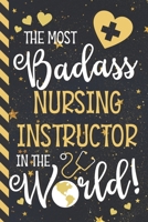 The Most Badass Nursing Instructor In The World!: Novelty Nursing Instructor Gifts for Men & Women: Blue & Gold Paperback Notebook 1676610588 Book Cover