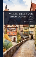 Vierzig Lieder Von Einem Deutschen... 034157435X Book Cover