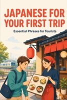 Japanese for Your First Trip: Essential Phrases for Tourists B0HBRQFWVY Book Cover
