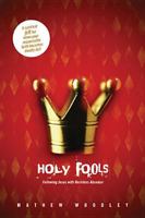 Holy Fools: Following Jesus with Reckless Abandon 1414316305 Book Cover