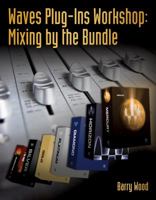 Waves Plug-Ins Workshop: Mixing by the Bundle 1435457463 Book Cover