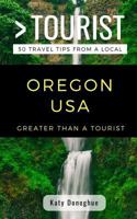 Greater Than a Tourist Oregon USA: 50 Travel Tips from a Local (Greater Than a Tourist, #336) 1724107259 Book Cover