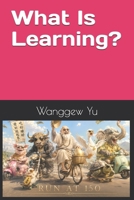 What Is Learning? B0H6Q9JVW3 Book Cover