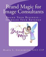 Brand Magic for Image Consultants 1461081998 Book Cover