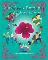 Superhero Parenting: For Anybody Raising Kids 1098003616 Book Cover