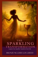 The Sparkling Transformation: Journey of Spiritual Growth 1304168727 Book Cover
