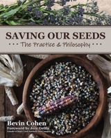 Saving Our Seeds: The Practice & Philosophy 0578555891 Book Cover