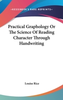 Practical Graphology Or The Science Of Reading Character Through Handwriting 1017485380 Book Cover