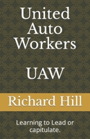 United Auto Workers UAW: Learning to Lead or capitulate. B0C47Q3TB1 Book Cover