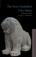 The Syro-Anatolian City-States: An Iron Age Culture 0199315833 Book Cover