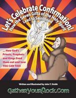 Let's Celebrate Confirmation!: How the Seven Gifts of the Holy Spirit Lead to Sainthood 1546516654 Book Cover