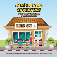 Sam's Dental Adventure: A child's first exploration of the dental world 1803812796 Book Cover