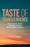 Taste of Transcendence: Sacred Scripture, Stories, & Teachings from the World’s Religious Traditions 1734563109 Book Cover