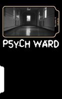 Psych Ward: Who Really Needs to Be Here? 1545171955 Book Cover