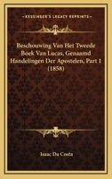 Beschouwing Van Het Tweede Boek Van Lucas, Genaamd Handelingen Der Apostelen, Part 1 (1858) 1160044961 Book Cover
