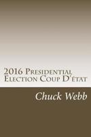 2016 Presidential Election Coup D'état: The Temporary American Takeover of the 2016 Presidential Election by the American Military 1537598600 Book Cover