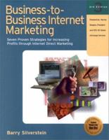 Business-To-Business Internet Marketing: Seven Proven Strategies for Increasing Profits Through Internet Direct Marketing 1885068506 Book Cover