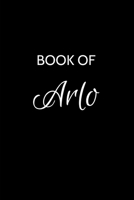 Book of Arlo: Arlo Journal - A Gratitude Journal Notebook for Men Boys Fathers and Sons with the name Arlo - Handsome Elegant Bold & Personalized - An ... - 6"x9" Diary or Notepad & Back to School. 169628175X Book Cover