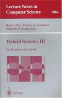 Hybrid Systems III: Verification and Control (Lecture Notes in Computer Science) 354061155X Book Cover
