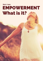 Empowerment: What is it? 1326505378 Book Cover