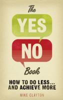The Yes/No Book: How to Do Less _ and Achieve More! 0273772406 Book Cover