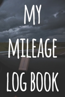 My Mileage Log Book: The perfect way to record your milage - ideal gift for anyone who drives! 1693213877 Book Cover