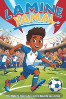 Biografía de Lamine Yamal: Una historia deportiva inspiradora para niñosEl sueño de un joven de convertirse en estrella del fútbol, desde La Masia al estrellato mundial. (Spanish Edition) B0DVVCCGLP Book Cover