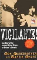 Vigilante!: One Man's War Against Major Crime on Britain's Streets (Blake's True Crime Library) 1857823478 Book Cover