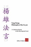 Yang Xiong: Philosophy of the Fa yan: A Confucian Hermit in the Han Imperial Court 0983550204 Book Cover